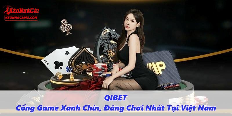 Lý do nào khiến QIBET được đánh giá cao Lý do nào khiến QIBET được đánh giá cao