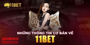 Một số thông tin cần nắm về nhà cái 11BET