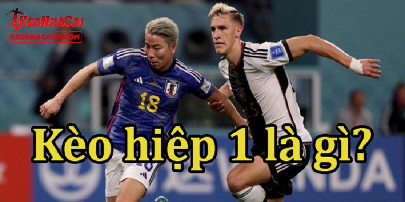 Giới thiệu vài điều về kèo hiệp 1 Giới thiệu vài điều về kèo hiệp 1
