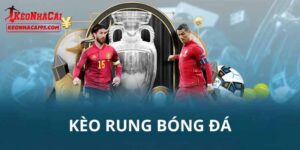 Giới thiệu đôi điều về kèo rung trong bóng đá