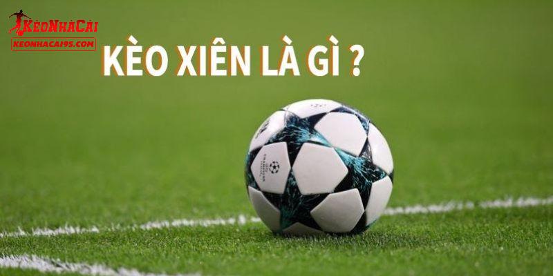 Giới thiệu đôi điều về kèo xiên cược bóng đá Giới thiệu đôi điều về kèo xiên cược bóng đá