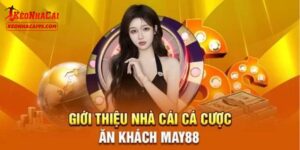 Vài điều cần nắm trước khi tham gia MAY88