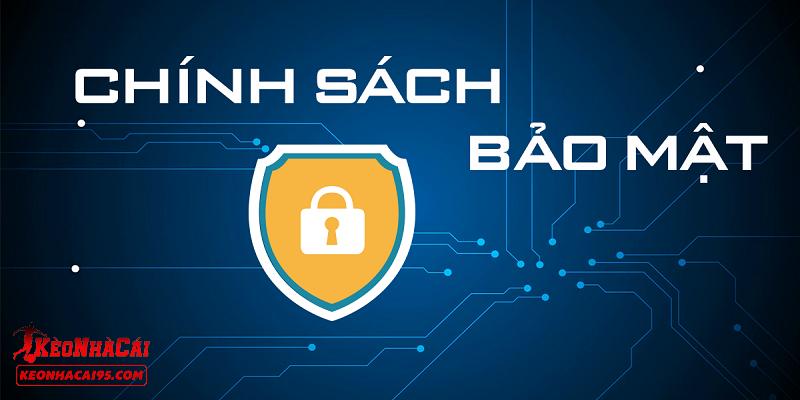 Giới thiệu vài nét về chính sách bảo mật tại kèo nhà cái
