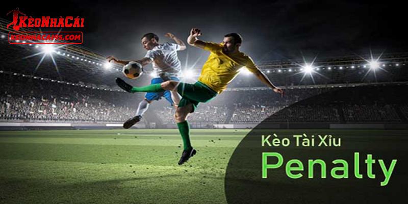 Kèo Penalty nổi bật với tài xỉu Kèo Penalty nổi bật với tài xỉu