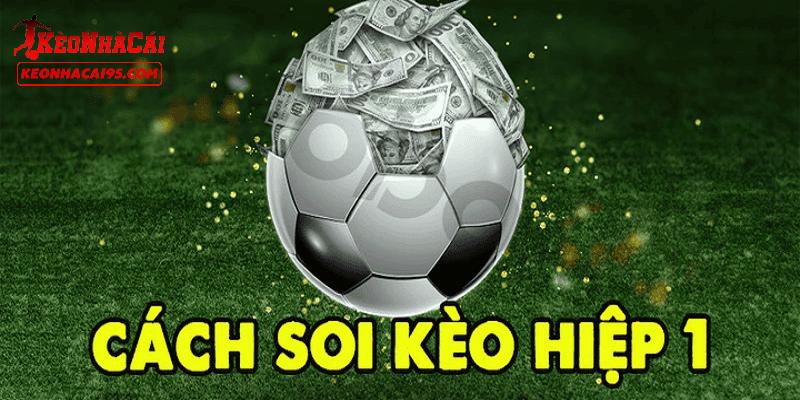 Kinh nghiệm đánh kèo hiệp 1 được chia sẻ từ chuyên gia Kinh nghiệm đánh kèo hiệp 1 được chia sẻ từ chuyên gia