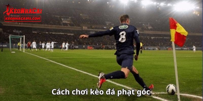 Mẹo để có được chiến thắng trong kèo phạt góc Mẹo để có được chiến thắng trong kèo phạt góc