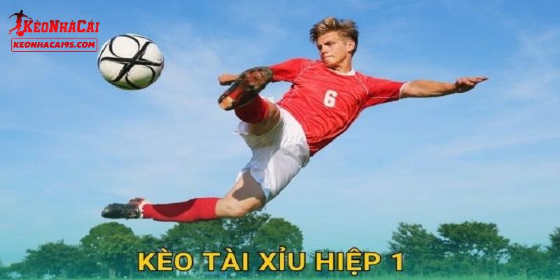 Những kèo hiệp 1 được chơi phổ biến Những kèo hiệp 1 được chơi phổ biến