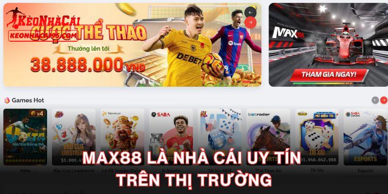 Ưu điểm mà MAX88 mang lại