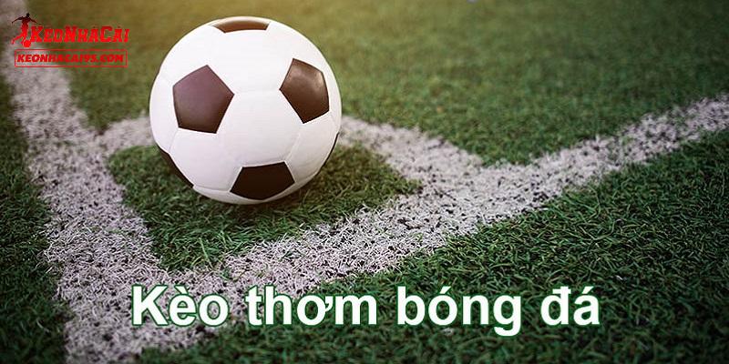 Những thông tin cơ bản về kèo thơm