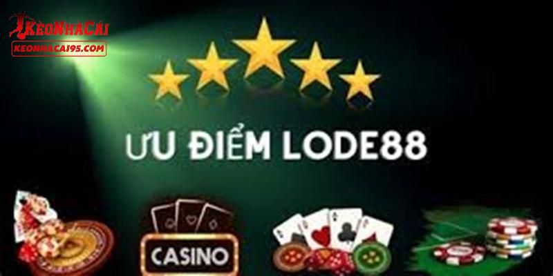 Điểm khiến LODE88 được đánh giá cao
