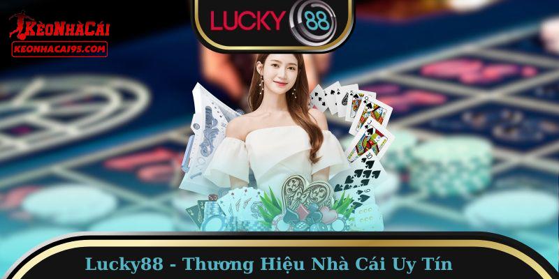 Một số điểm khiến LUCKY88 được đánh giá cao