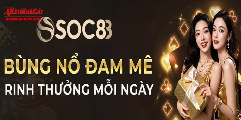Lý do nào khiến SOC88 được đánh giá cao như vậy?