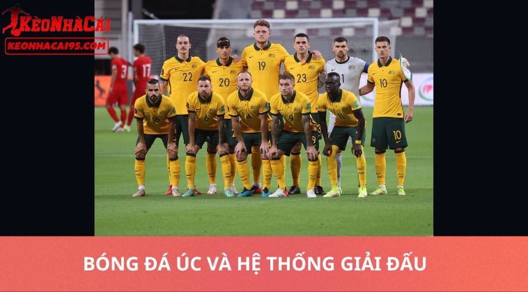 Bóng Đá Úc Và Hệ Thống Giải Đấu