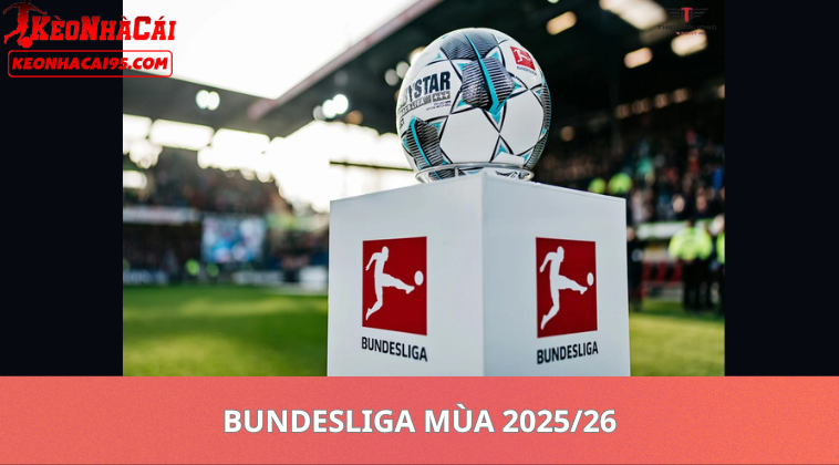 Tỷ Lệ Kèo Bundesliga Mùa 2025/26