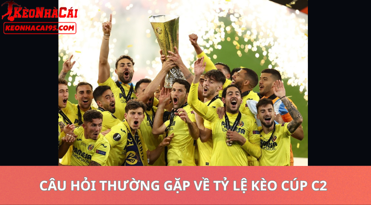 Tỷ Lệ Kèo Cúp C2