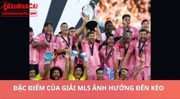Kèo Bóng Đá Mỹ MLS Hôm Nay – Soi Kèo Và Dự Đoán Chi Tiết 1 Đặc Điểm Của Giải MLS Ảnh Hưởng Đến Kèo Bóng đá Mỹ MLS