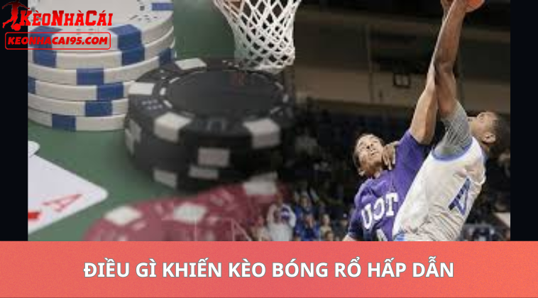 Kèo Bóng Rổ Hôm Nay – Nhận Định Và Soi Kèo NBA Chuẩn Xác 1 Điều Gì Khiến Kèo Bóng Rổ Hấp Dẫn