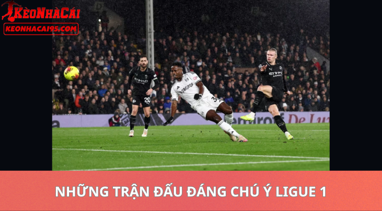 Tỷ Lệ Kèo Ligue 1 Hôm Nay – Soi Kèo Giải VĐQG Pháp 2 Tỷ Lệ Kèo Ligue 1